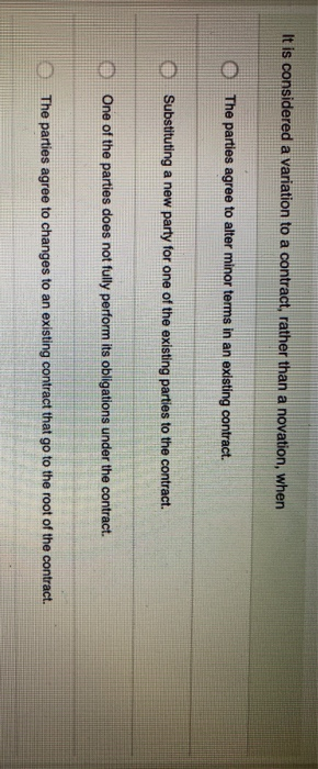 It is considered a variation to a contract,