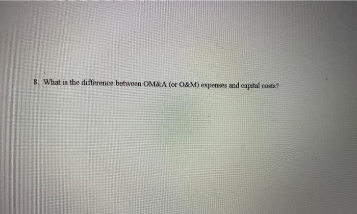 8. What is the difference between OM&A (or O&M)