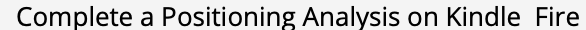 Complete a Positioning Analysis on Kindle Fire