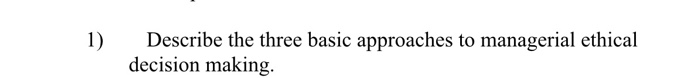 1) Describe the three basic approaches to