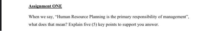 Assignment ONE When we say, "Human Resource