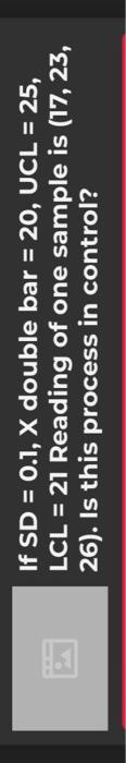 If SD = 0.1, X double bar = 20, UCL = 25, Reading