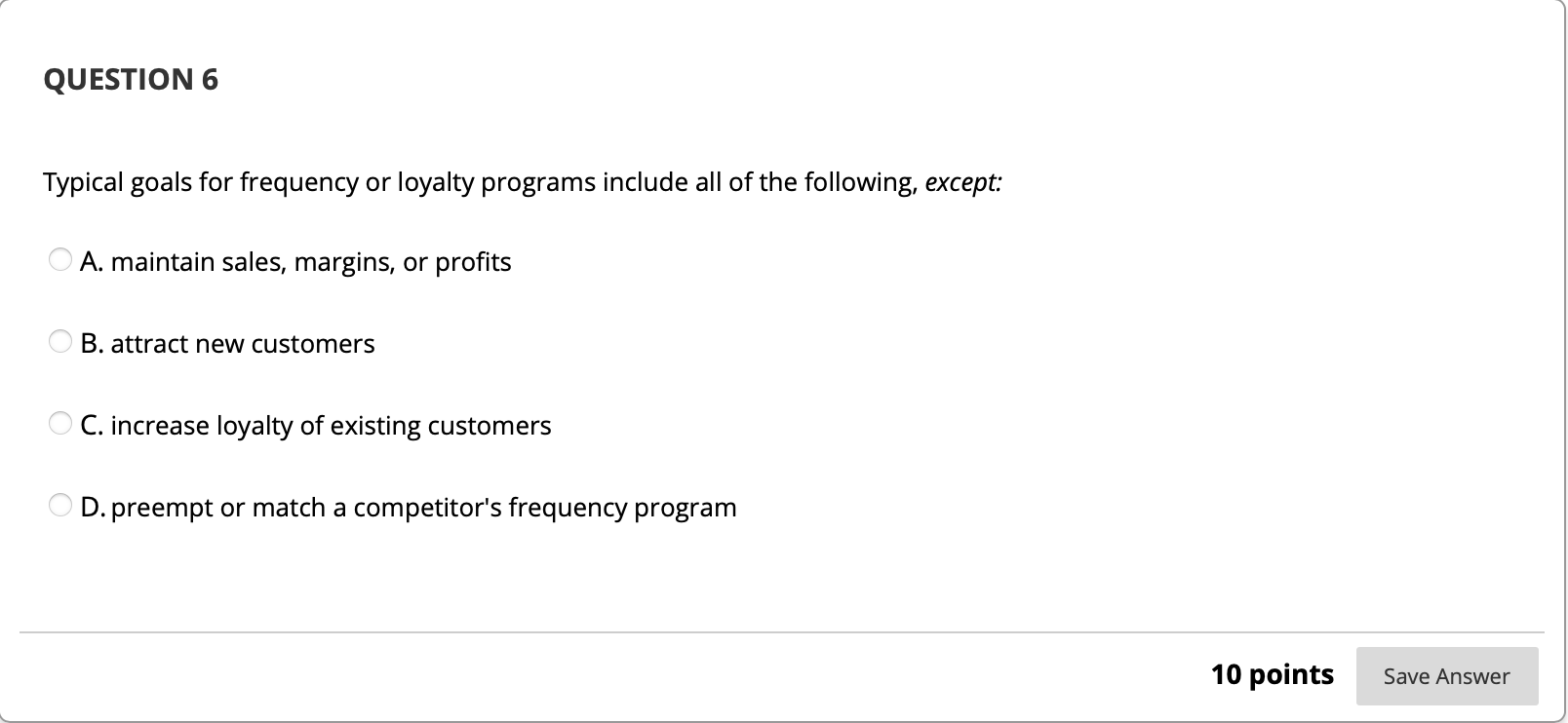 QUESTION 6 Typical goals for frequency or loyalty