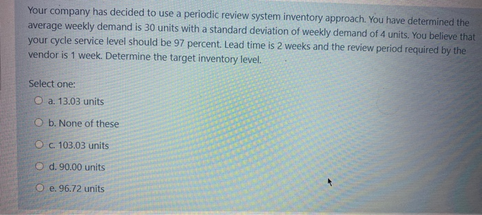 Your company has decided to use a periodic review