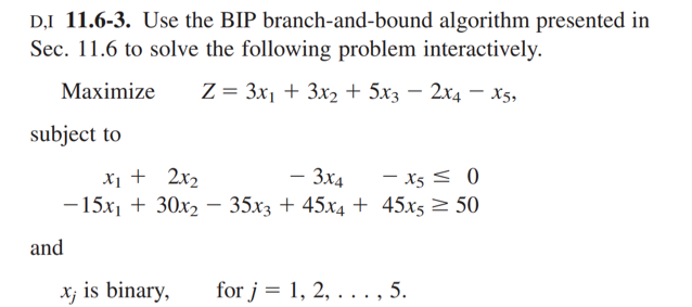 D,I 11.6-3. Use the BIP branch-and-bound