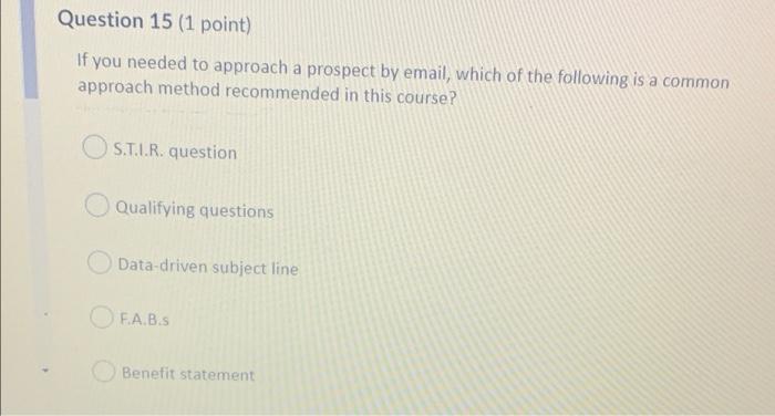 Question 15 (1 point) If you needed to approach a