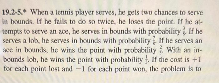 19.2-5.* When a tennis player serves, he gets two