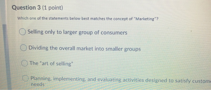 Question 3 (1 point) Which one of the statements