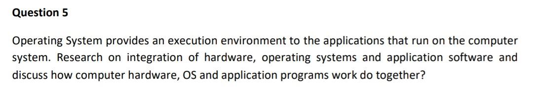 Question 5 Operating System provides an execution