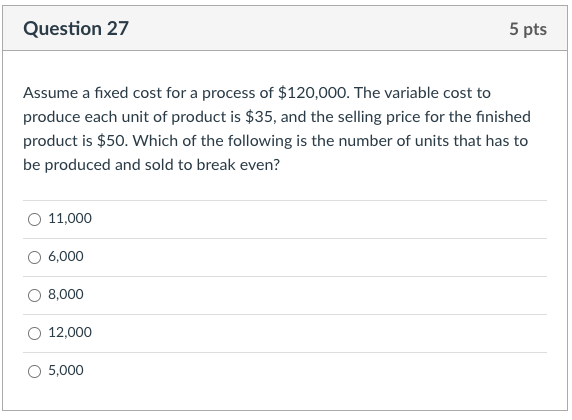 Question 27 5 pts Assume a fixed cost for a