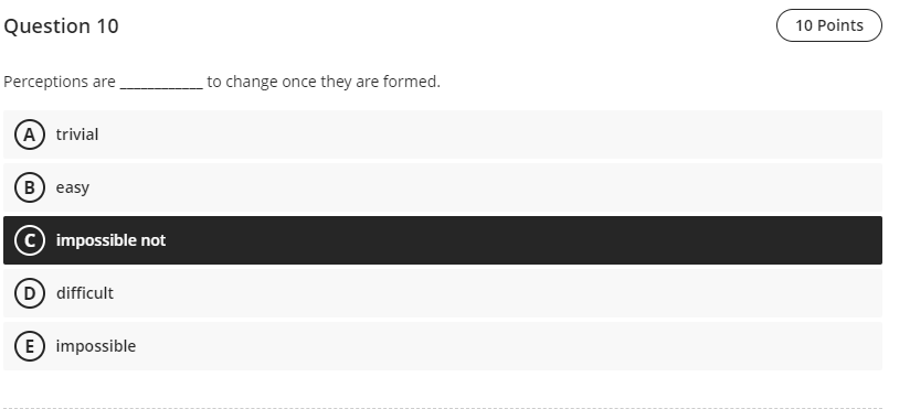 Question 10 10 Points Perceptions are to change