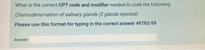 What is the correct CPT code and modifier needed