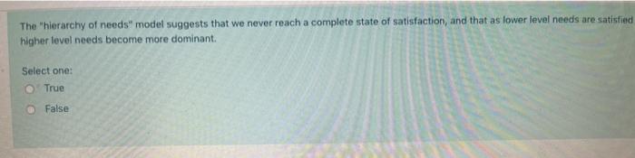The "hierarchy of needs" model suggests that we