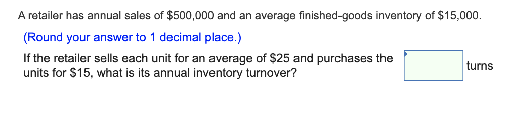 A retailer has annual sales of $500,000 and an