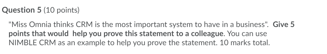Question 5 (10 points) "Miss Omnia thinks CRM is