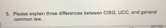 5. Please explain three differences between CISG,