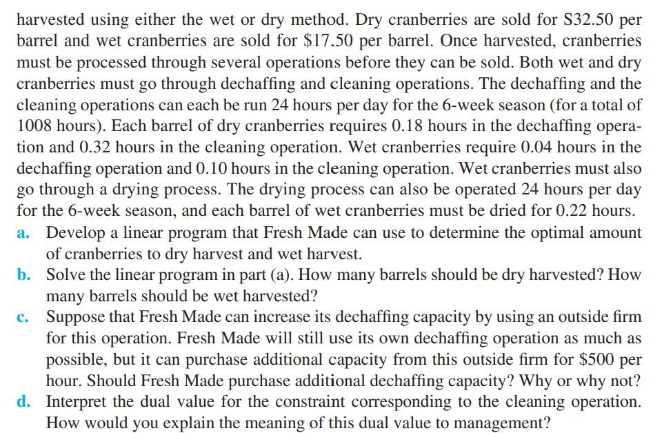 Cranberries can be harvested using either a "wet
