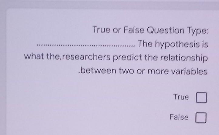 True or False Question Type: The hypothesis is