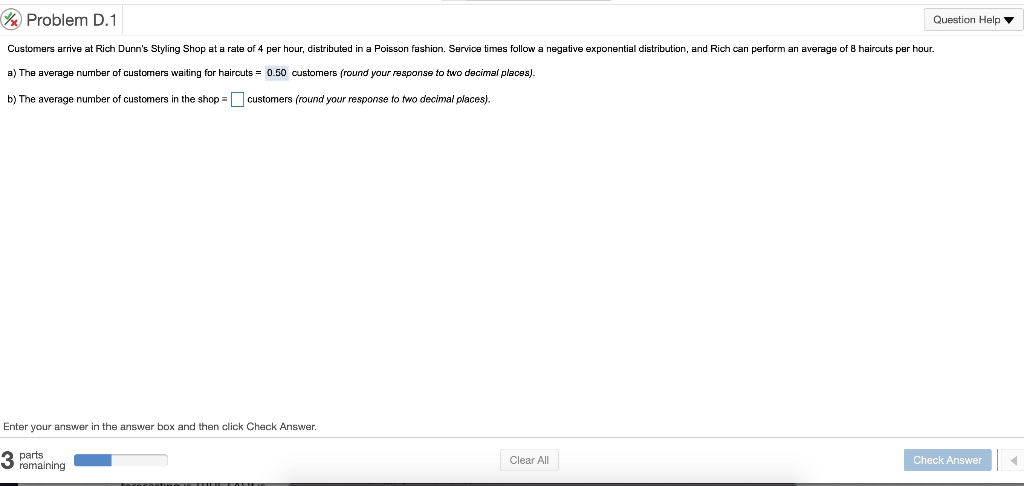 Problem D.1 Question Help Customers arrive at
