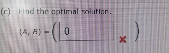 Consider the following linear program. 1A 2B Max