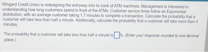 a.the probability a customer will take less than