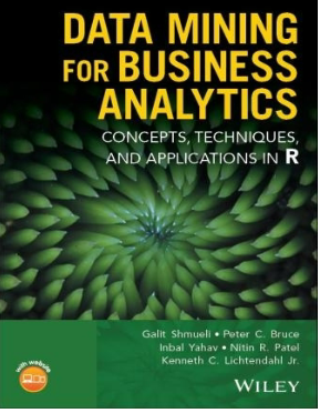 Data Mining for Business Analytics: Concepts,