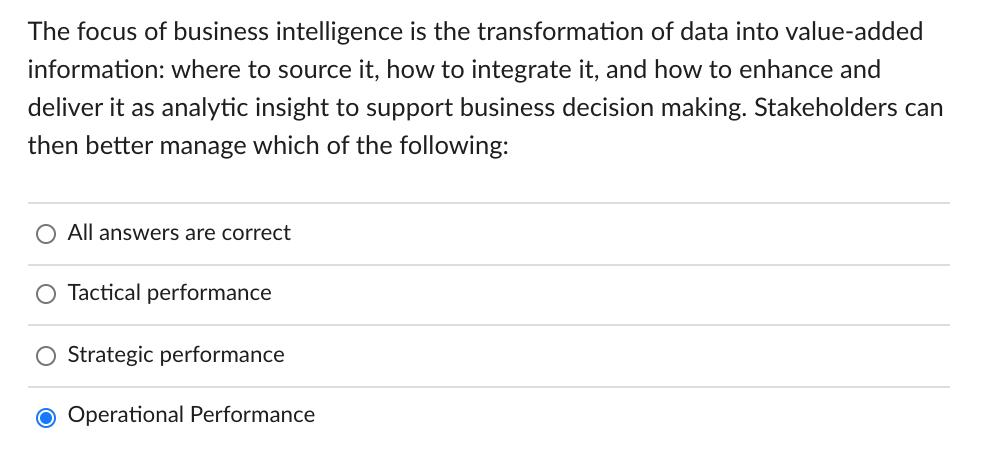The focus of business intelligence is the