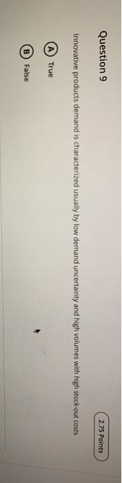 Question 9 2.75 Points Innovative products demand