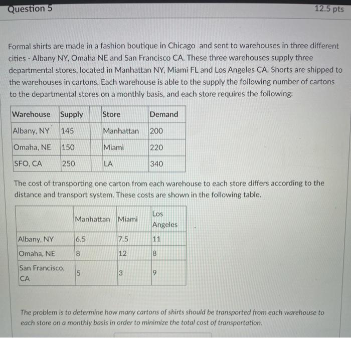 Question 5 12.5 pts Formal shirts are made in a