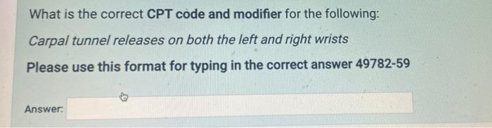 What is the correct CPT code and modifier for the