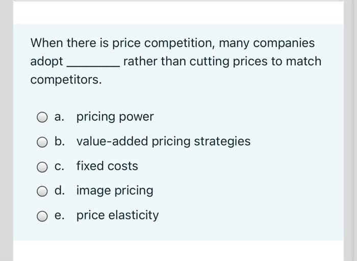 When there is price competition, many companies