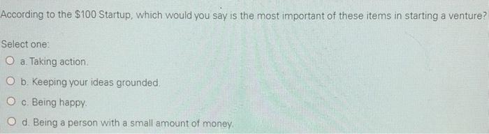 According to the $100 Startup, which would you