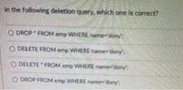 In the following deletion query, which one corect