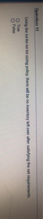 Question 11 Using the lot-for-lot lot-sizing