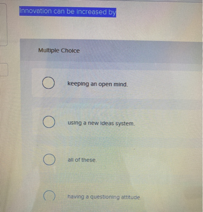 Innovation can be increased by Multiple Choice