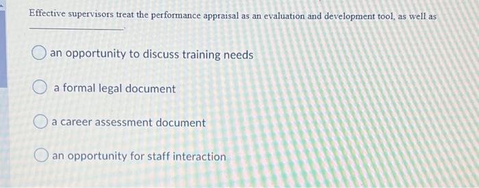 Effective supervisors treat the performance