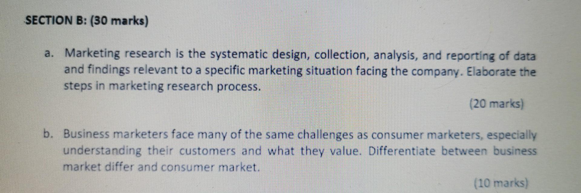 SECTION B: (30 marks) a. Marketing research is