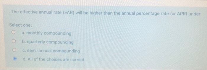 The effective annual rate (EAR) will be higher