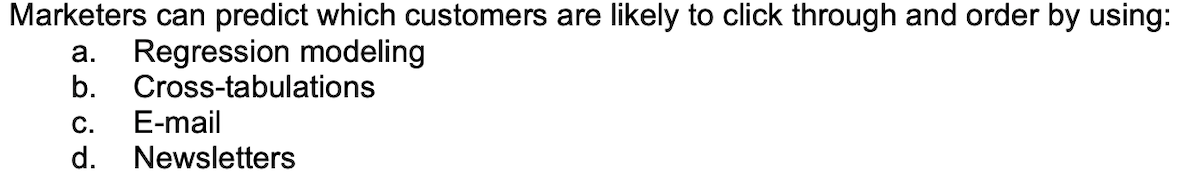 a. Marketers can predict which customers are