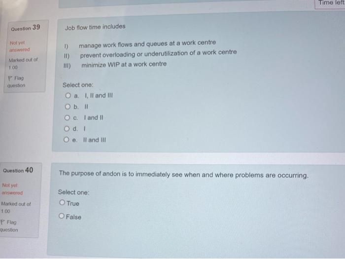 Time left Question 39 Job flow time includes Not