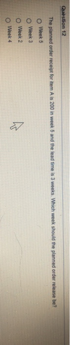 answer both Question 12 The planned order receipt