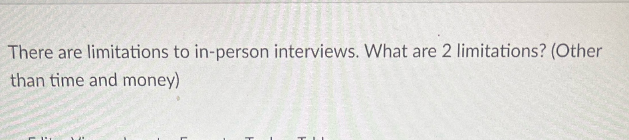 There are limitations to in-person interviews.