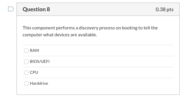 Question 8 0.38 pts This component performs a