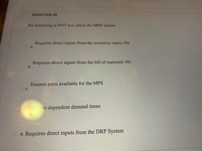 QUESTION 20 The following is NOT true about the