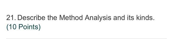 21. Describe the Method Analysis and its kinds.