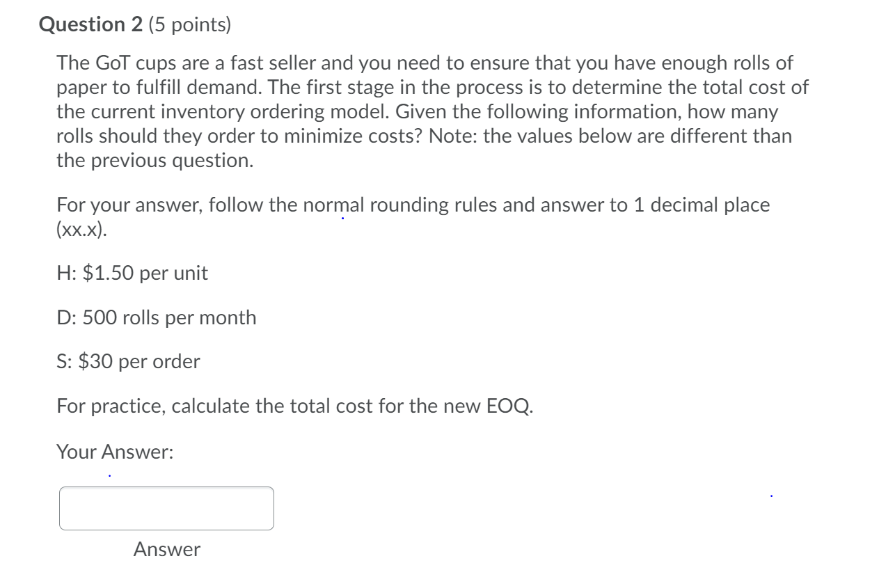Question 2 (5 points) The GoT cups are a fast