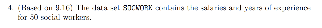 4. (Based on 9.16) The data set SOCWORK contains