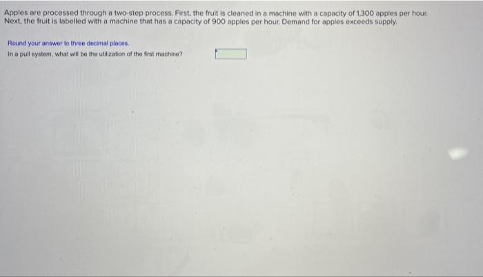 asap please Apples are processed through a