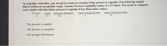 As a quality controller, you are given a task to