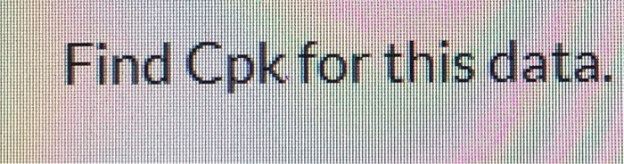 For Questions 25 - 31, the data population shown